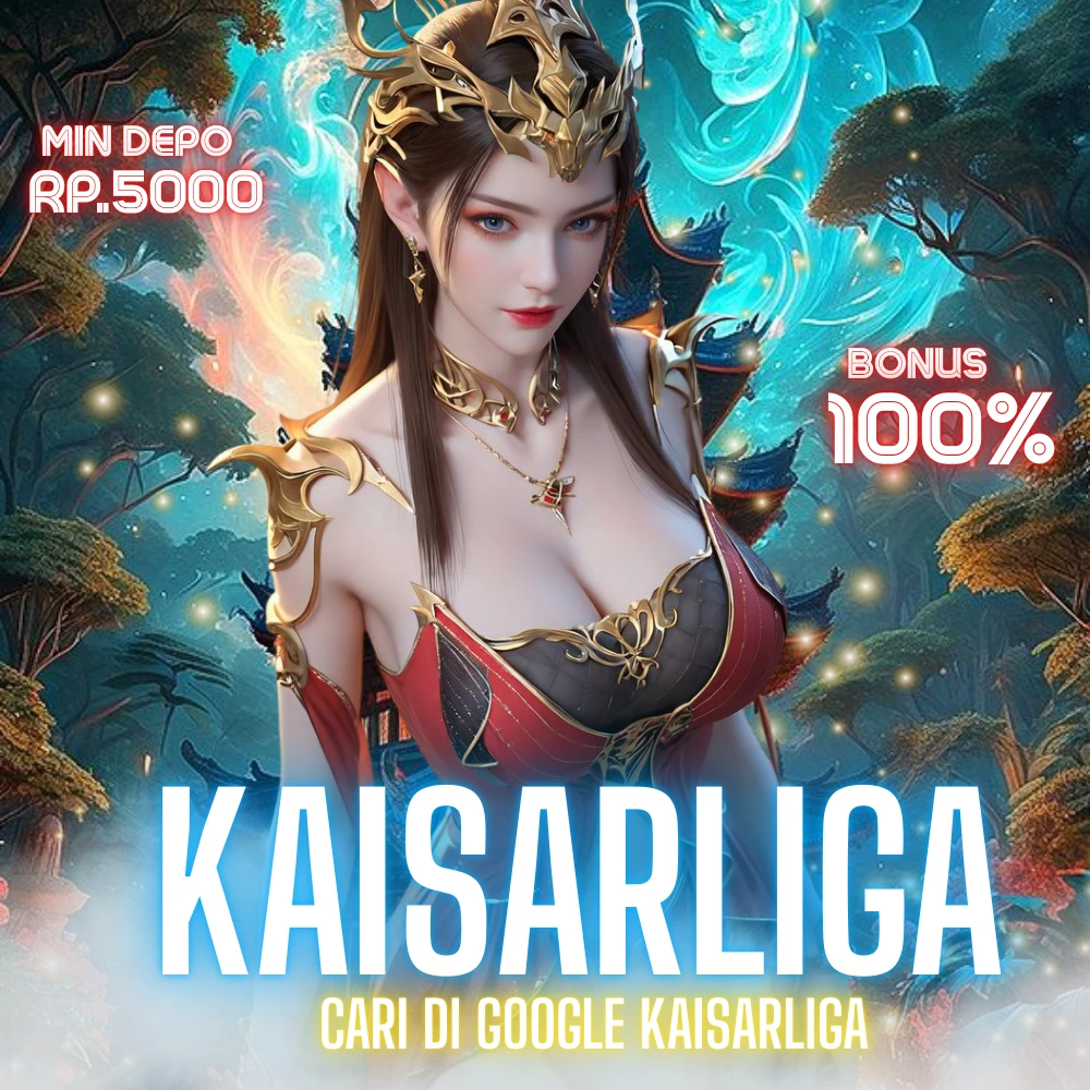 KAISARLIGA # SERVER APK SLOT DEMO GAMPANG CUAN MODAL 10RIBU JAMINAN VIA QRIS.