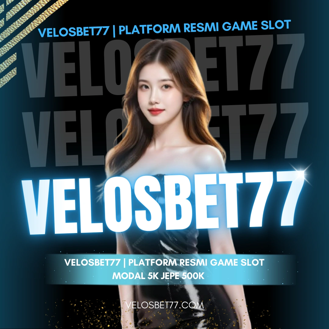 Velosbet77 - Situs Judi Online Terpercaya dengan Deposit QRIS 5K & Game Terlengkap